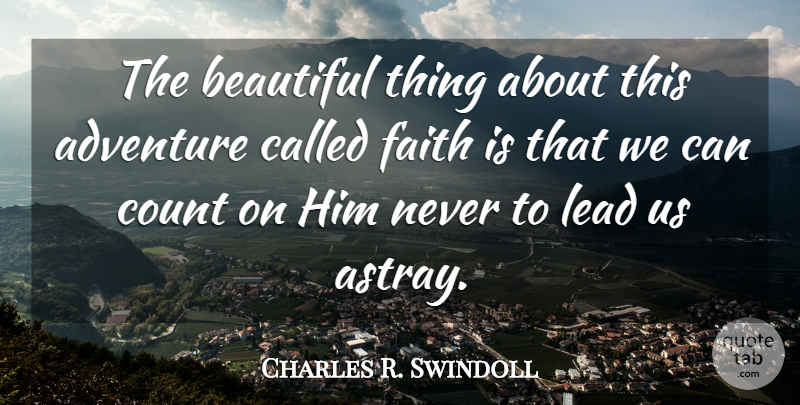 Charles R. Swindoll Quote About Beautiful, Adventure, Beautiful Things: The Beautiful Thing About This...