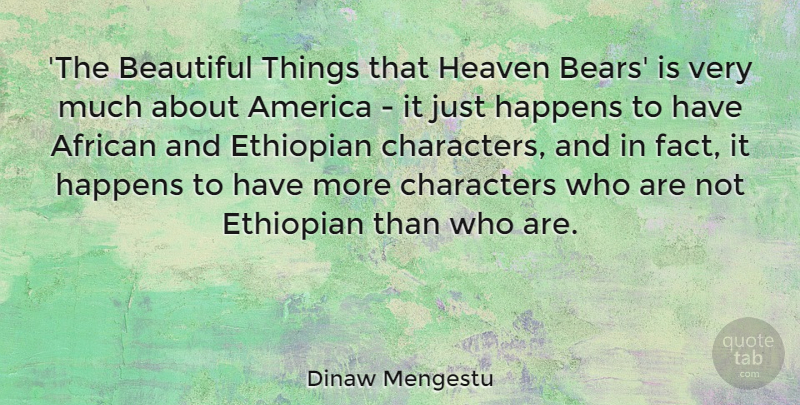 Dinaw Mengestu Quote About African, America, Characters: The Beautiful Things That Heaven...