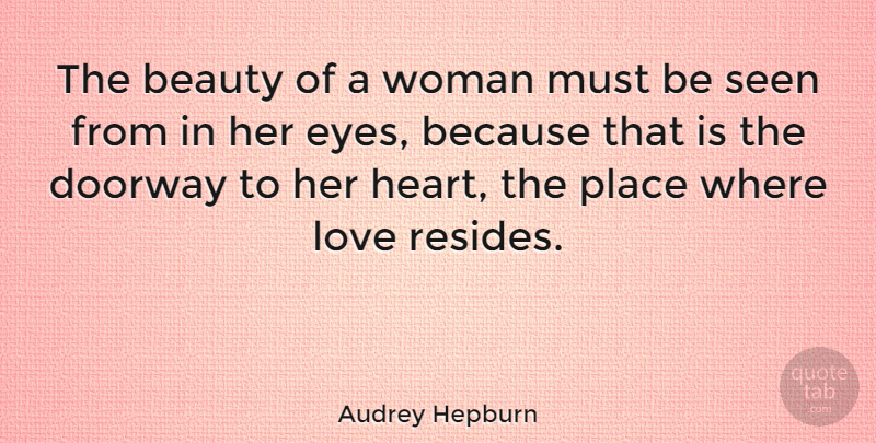 Audrey Hepburn: The beauty of a woman must be seen from in her eyes ...