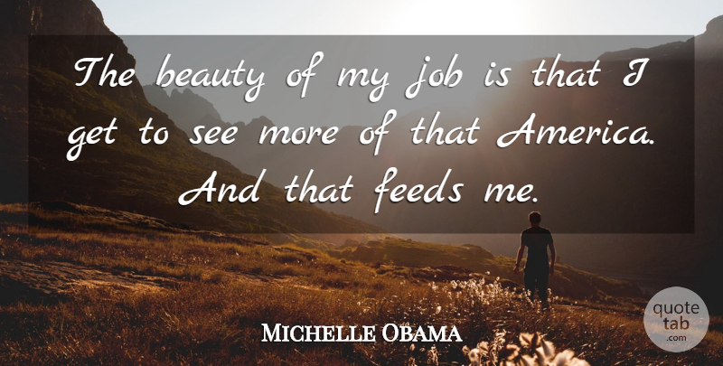 Michelle Obama Quote About Jobs, America: The Beauty Of My Job...
