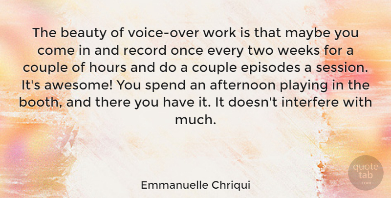 Emmanuelle Chriqui Quote About Afternoon, Beauty, Couple, Episodes, Hours: The Beauty Of Voice Over...