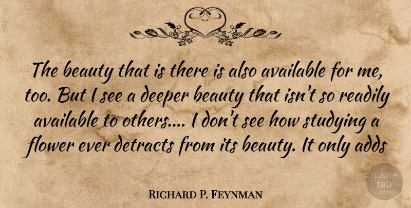 Richard P. Feynman Quote About Flower, Add, Study: The Beauty That Is There...