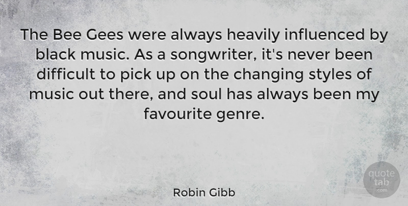 Robin Gibb Quote About Soul, Black, Style: The Bee Gees Were Always...