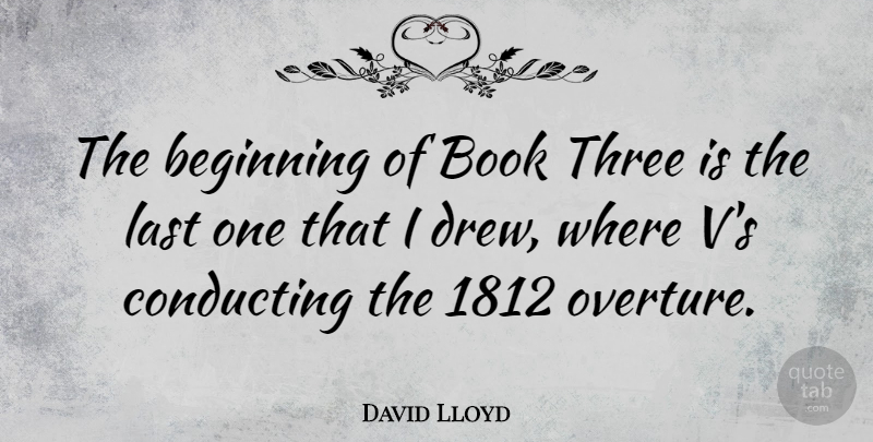 David Lloyd Quote About Conducting, Last: The Beginning Of Book Three...