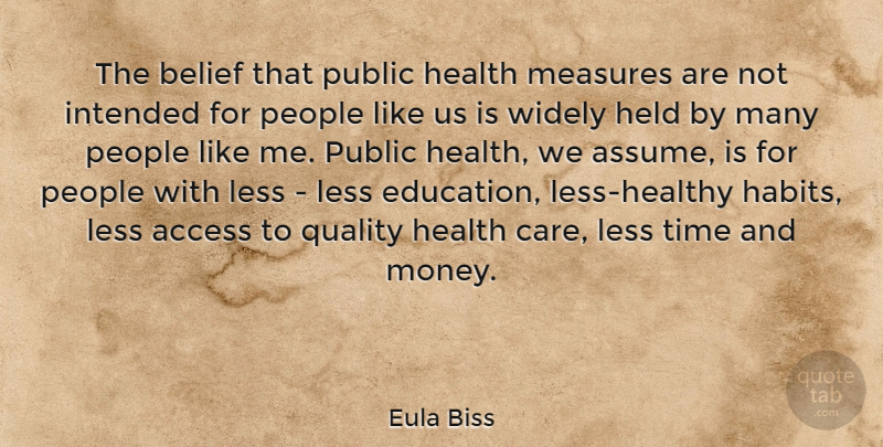 Eula Biss Quote About Access, Belief, Education, Health, Held: The Belief That Public Health...