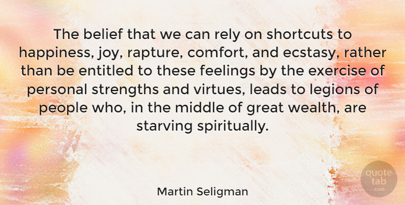 Martin Seligman Quote About Exercise, People, Joy: The Belief That We Can...