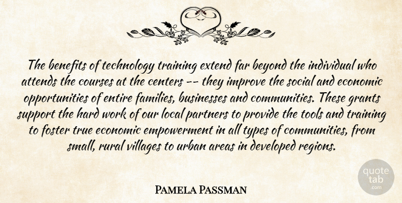 Pamela Passman Quote About Areas, Benefits, Beyond, Businesses, Centers: The Benefits Of Technology Training...
