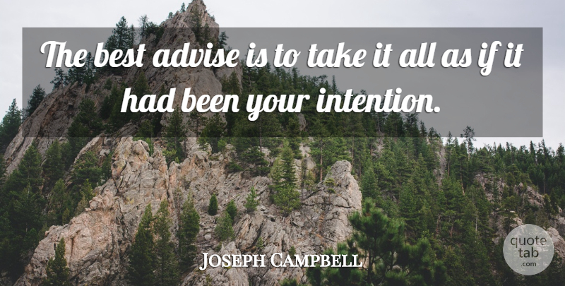 Joseph Campbell Quote About Knowing Who You Are, Intention, Advise: The Best Advise Is To...