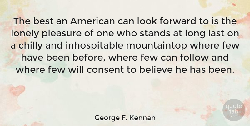 George F. Kennan Quote About Lonely, Believe, Long: The Best An American Can...