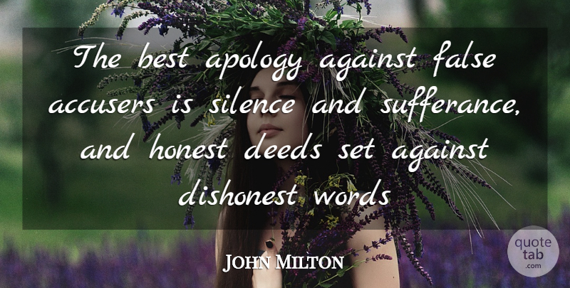 John Milton Quote About Against, Apology, Best, Deeds, Dishonest: The Best Apology Against False...