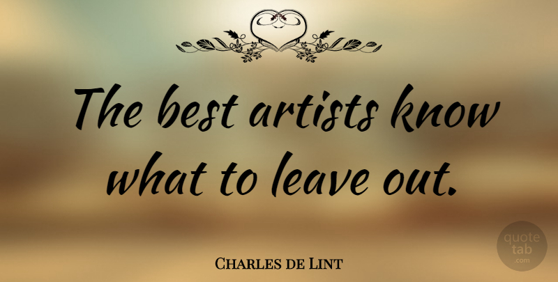 Charles de Lint Quote About Artist, Pigment, Best Artist: The Best Artists Know What...