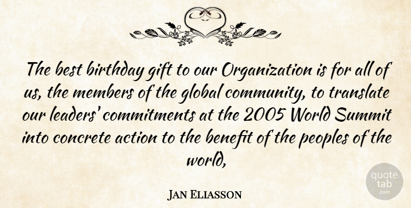Jan Eliasson Quote About Action, Benefit, Best, Birthday, Concrete: The Best Birthday Gift To...