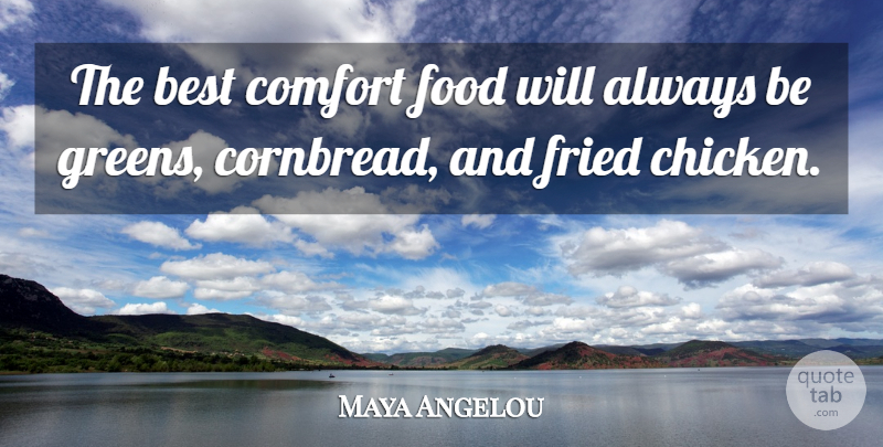 Maya Angelou Quote About Comfort, Chickens, Fried Food: The Best Comfort Food Will...