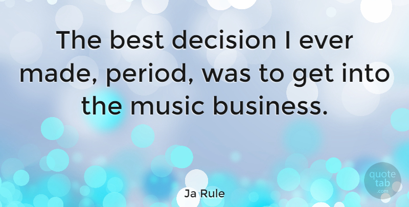 Ja Rule Quote About Decision, Periods, Made: The Best Decision I Ever...