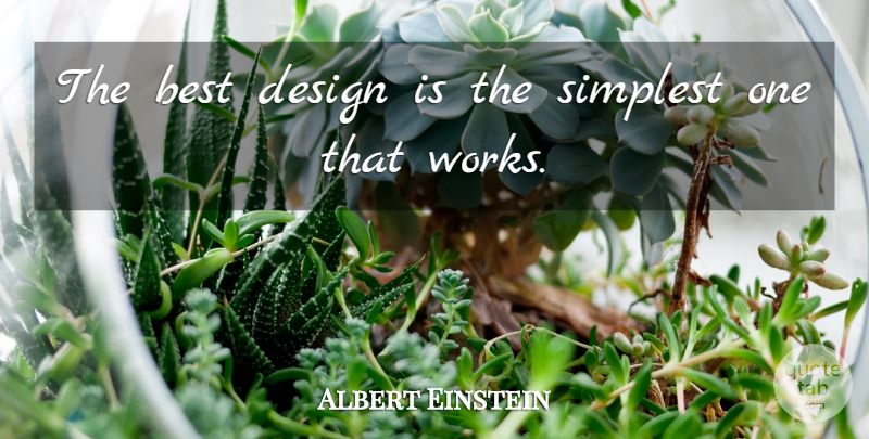 Albert Einstein Quote About Design, Best Design, Simplest: The Best Design Is The...