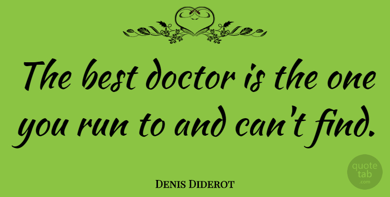 Denis Diderot Quote About Funny, Running, Humorous: The Best Doctor Is The...