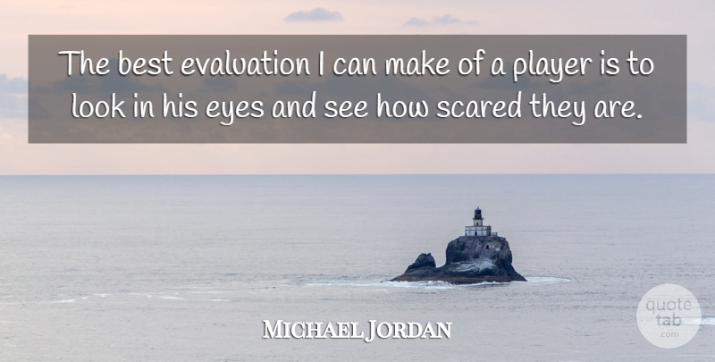 Michael Jordan Quote About Eye, Player, Champion: The Best Evaluation I Can...