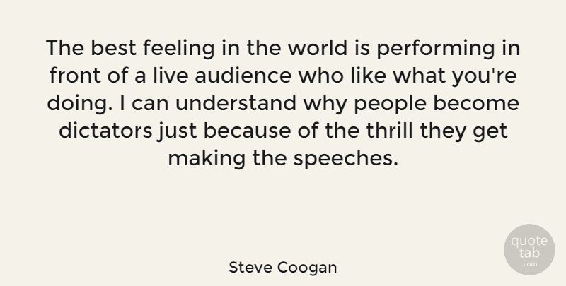 Steve Coogan Quote About People, Feelings, World: The Best Feeling In The...