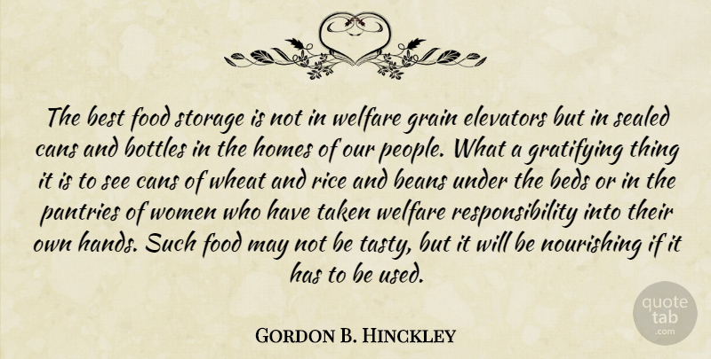 Gordon B. Hinckley Quote About Taken, Responsibility, Home: The Best Food Storage Is...
