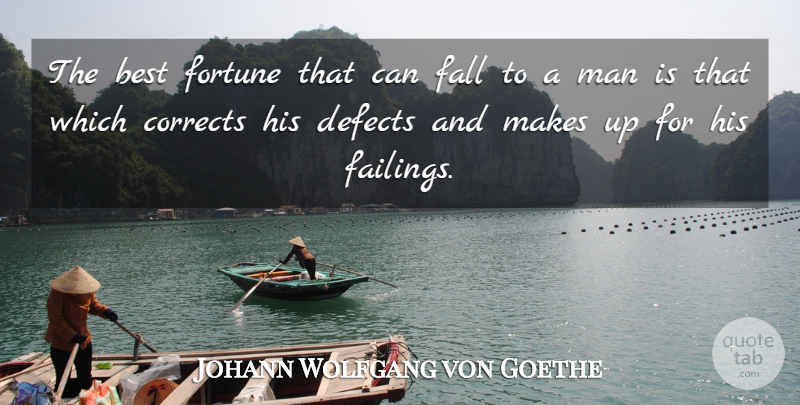 Johann Wolfgang von Goethe Quote About Mistake, Fall, Men: The Best Fortune That Can...