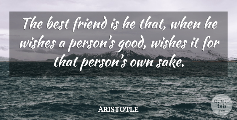 Aristotle Quote About Wish, Sake, Good Wishes: The Best Friend Is He...