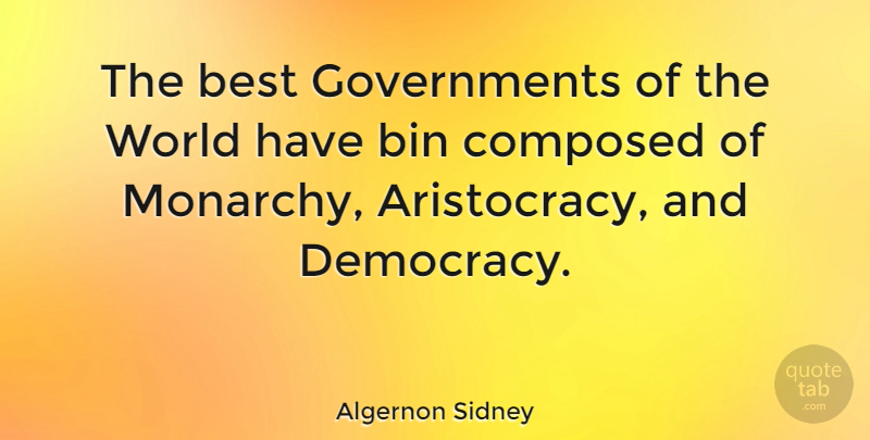 Algernon Sidney Quote About Best, Bin, Composed: The Best Governments Of The...