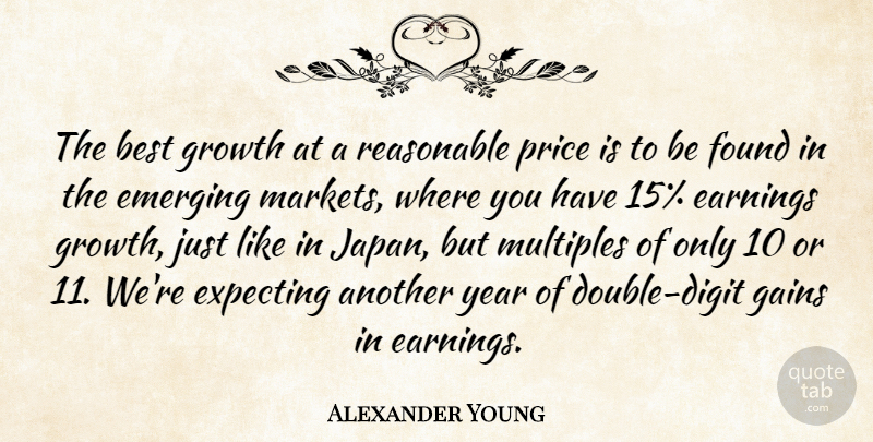 Alexander Young Quote About Best, Earnings, Emerging, Expecting, Found: The Best Growth At A...
