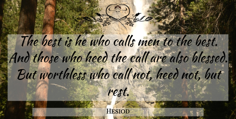 Hesiod Quote About Best, Calls, Heed, Men, Worthless: The Best Is He Who...