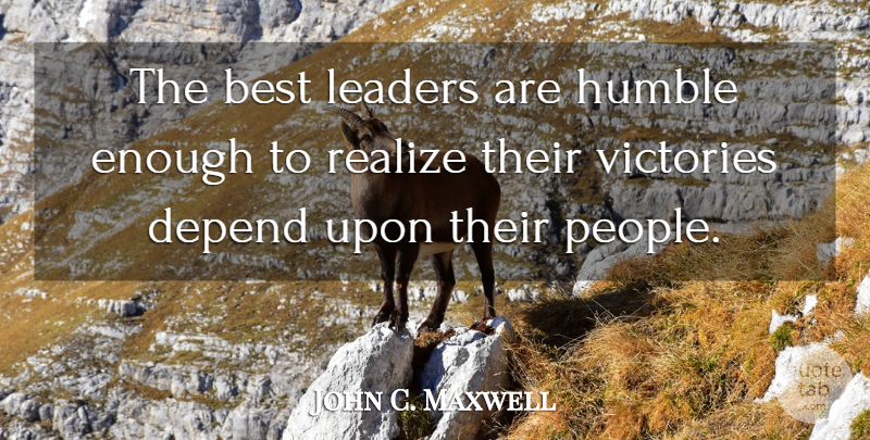 John C. Maxwell Quote About Humble, People, Leader: The Best Leaders Are Humble...