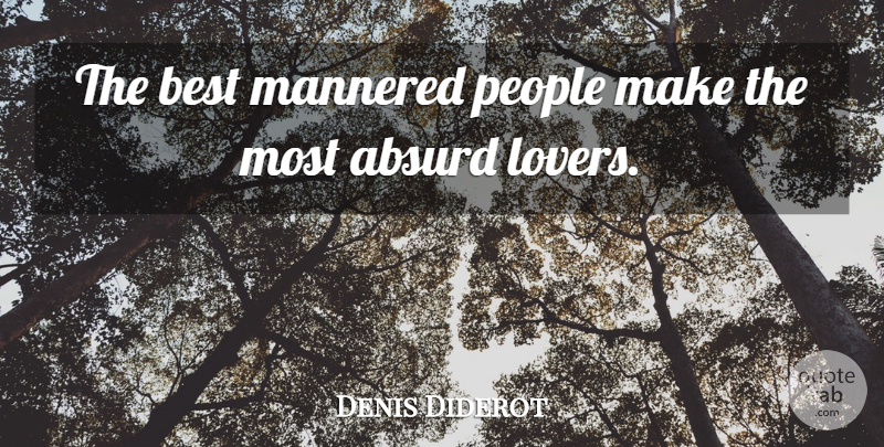 Denis Diderot Quote About People, Lovers, Sexuality: The Best Mannered People Make...