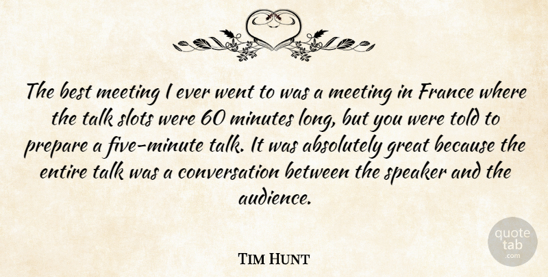 Tim Hunt Quote About Absolutely, Best, Conversation, Entire, France: The Best Meeting I Ever...