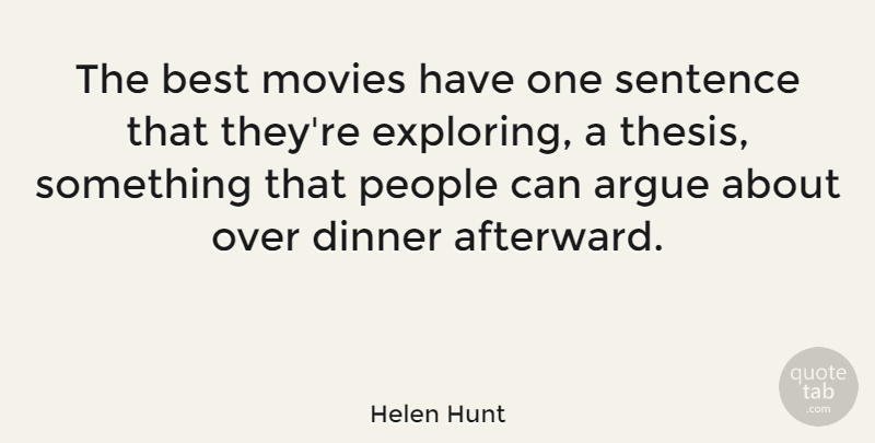 Helen Hunt Quote About People, Dinner, Arguing: The Best Movies Have One...