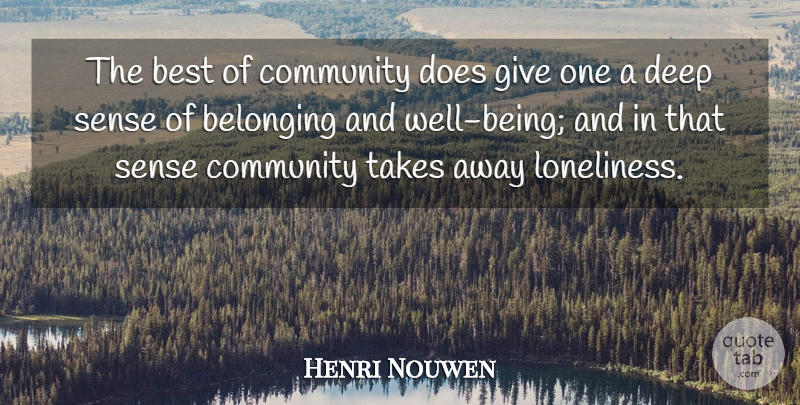 Henri Nouwen Quote About Loneliness, Giving, Community: The Best Of Community Does...