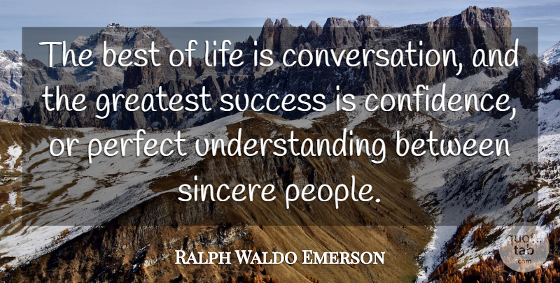 Ralph Waldo Emerson Quote About Perfect, People, Understanding: The Best Of Life Is...