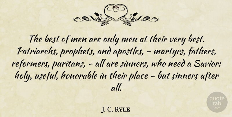 J. C. Ryle Quote About Father, Men, Needs: The Best Of Men Are...