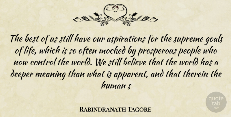 Rabindranath Tagore Quote About Believe, Best, Control, Deeper, Goals: The Best Of Us Still...