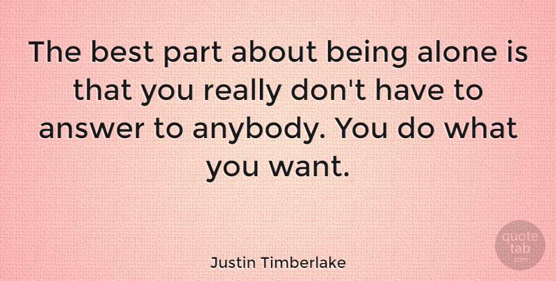 Justin Timberlake Quote About Hilarious, Being Alone, Feeling Alone: The Best Part About Being...
