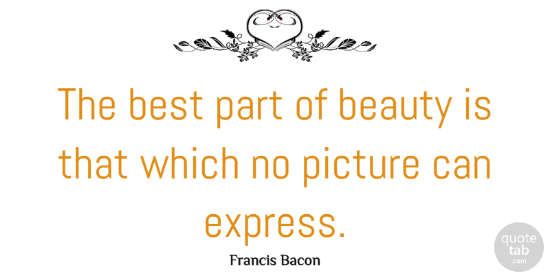 Francis Bacon Quote About Beauty, Best, English Philosopher, Picture: The Best Part Of Beauty...