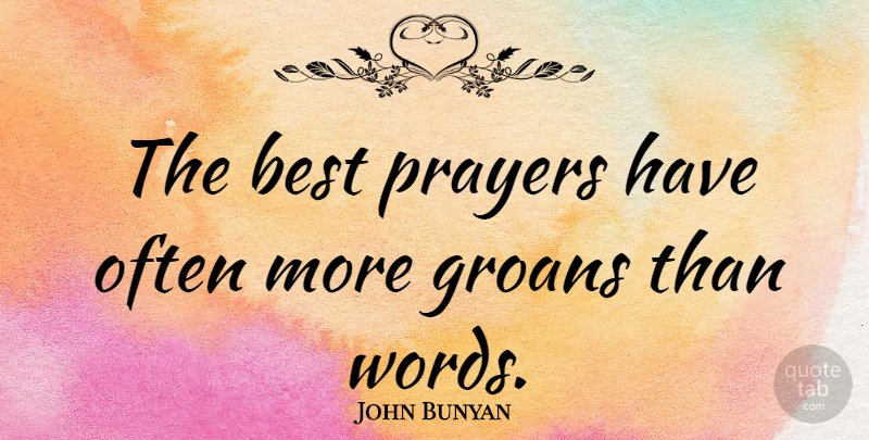 John Bunyan Quote About Prayer, Best Prayer: The Best Prayers Have Often...