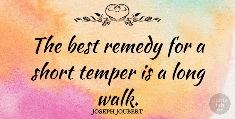 Joseph Joubert Quote About Anger, Long Walks, Hiking: The Best Remedy For A...