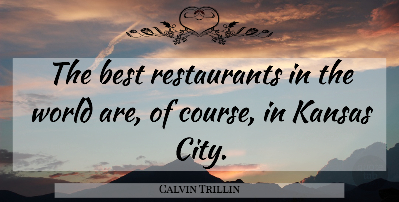 Calvin Trillin Quote About Best, Kansas: The Best Restaurants In The...