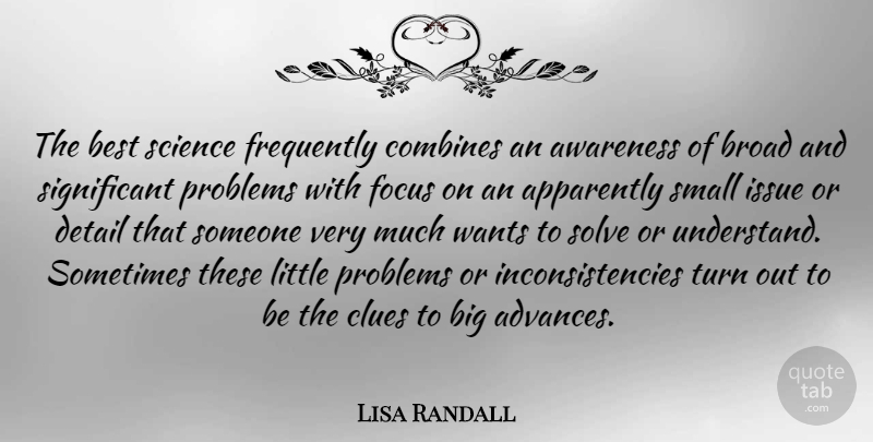 Lisa Randall Quote About Apparently, Awareness, Best, Broad, Clues: The Best Science Frequently Combines...