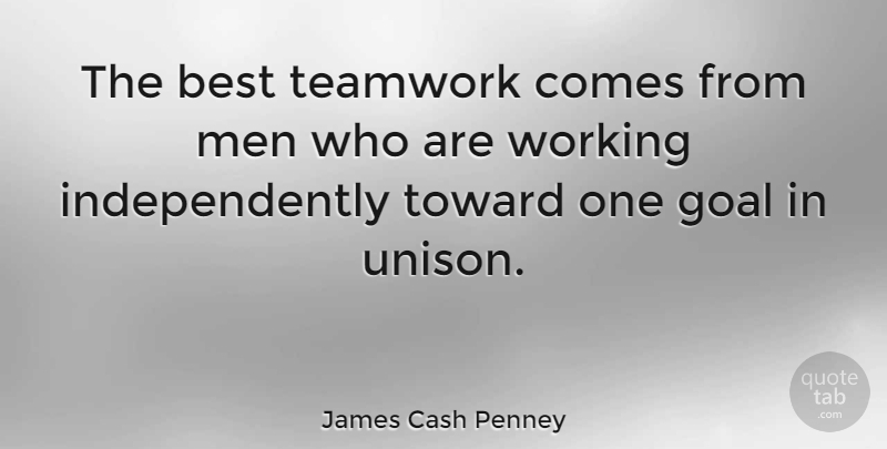 James Cash Penney Quote About Inspirational, Teamwork, Men: The Best Teamwork Comes From...