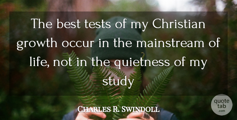Charles R. Swindoll Quote About Christian, Growth, Tests: The Best Tests Of My...