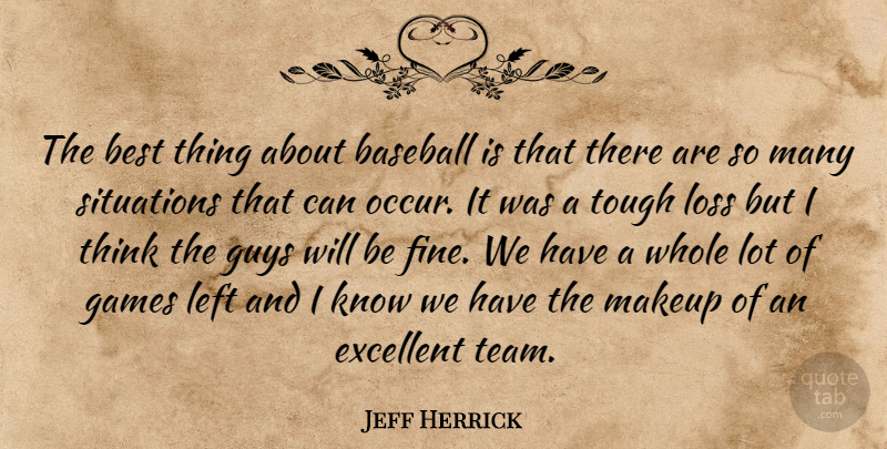 Jeff Herrick Quote About Baseball, Best, Excellent, Games, Guys: The Best Thing About Baseball...