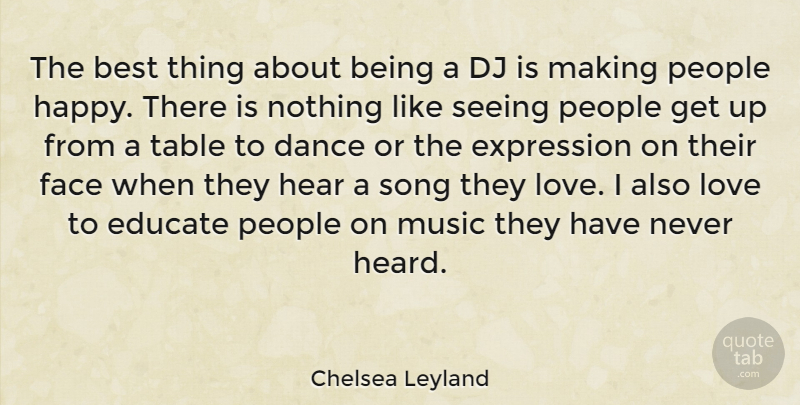 Chelsea Leyland Quote About Song, Expression, People: The Best Thing About Being...