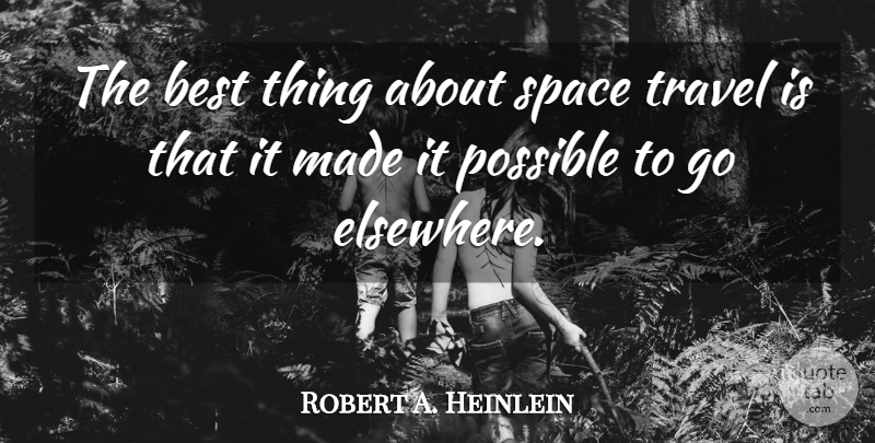 Robert A. Heinlein Quote About Space, Crowded Places, Made: The Best Thing About Space...