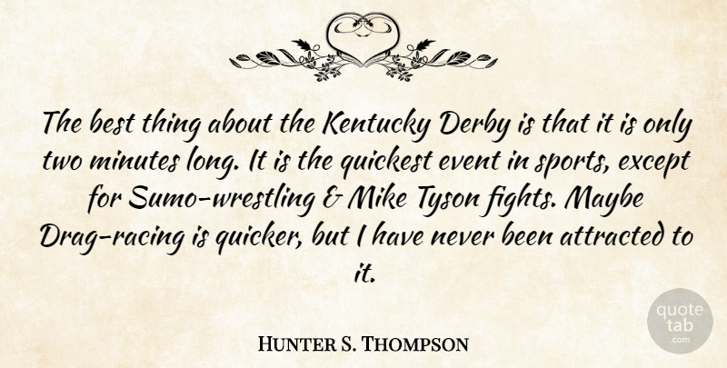 Hunter S. Thompson Quote About Sports, Wrestling, Fighting: The Best Thing About The...