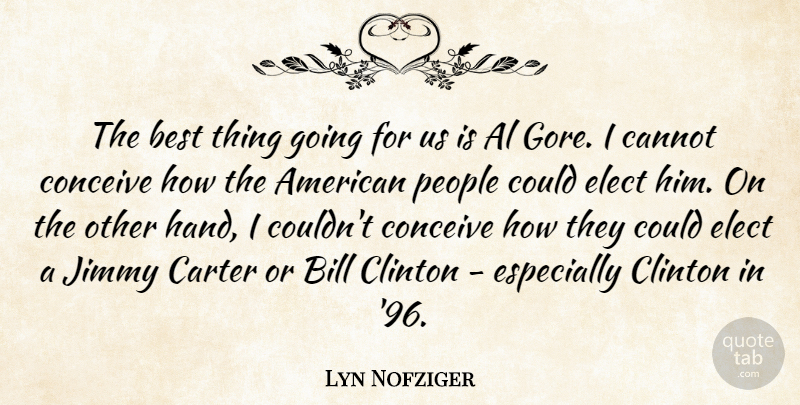 Lyn Nofziger Quote About Hands, People, Bills: The Best Thing Going For...