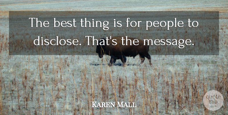 Karen Mall Quote About Best, People: The Best Thing Is For...